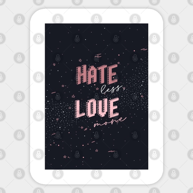 Hate less Love more Sticker by Sierraillustration